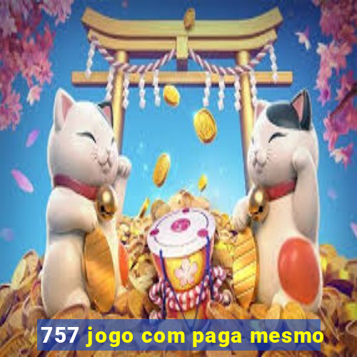 757 jogo com paga mesmo