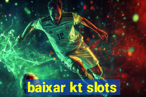 baixar kt slots