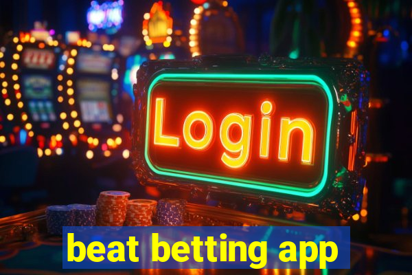 beat betting app