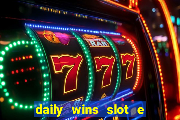 daily wins slot e live casino