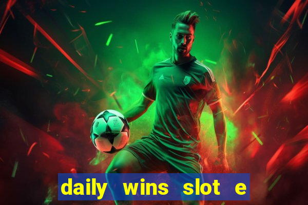 daily wins slot e live casino