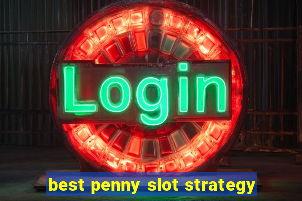 best penny slot strategy