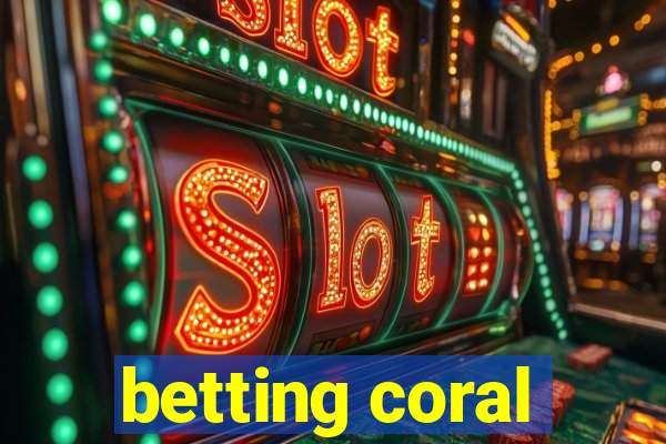 betting coral