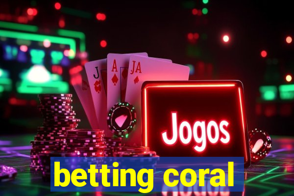 betting coral