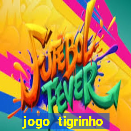 jogo tigrinho plataforma nova