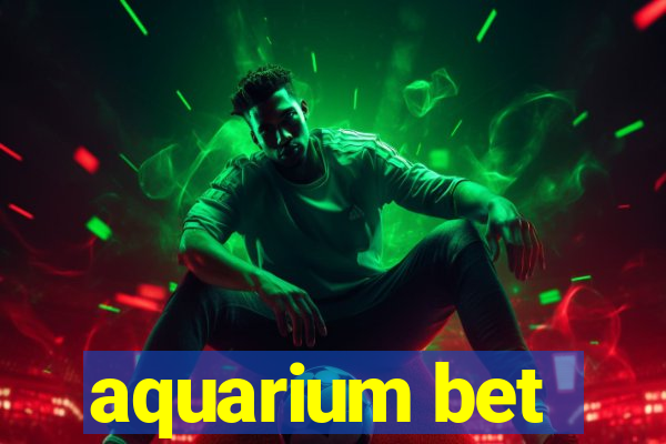 aquarium bet