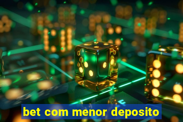 bet com menor deposito