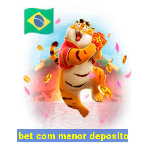 bet com menor deposito