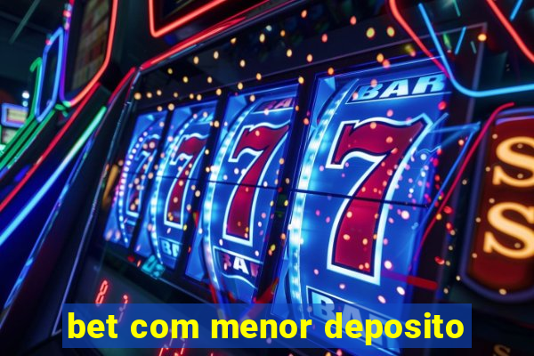 bet com menor deposito