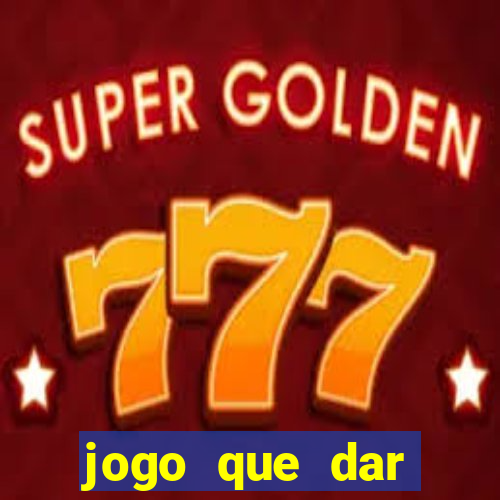 jogo que dar dinheiro de vdd