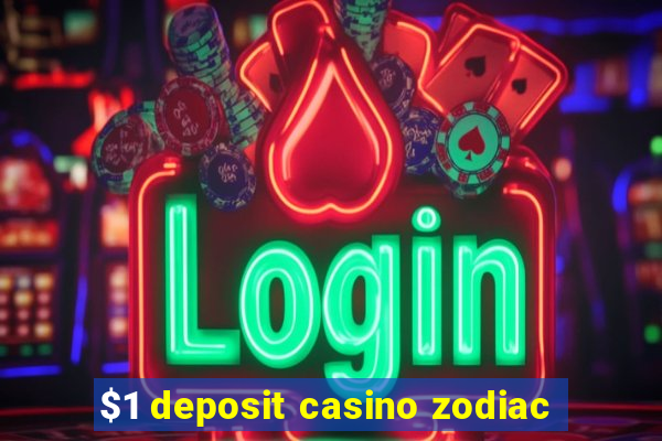 $1 deposit casino zodiac