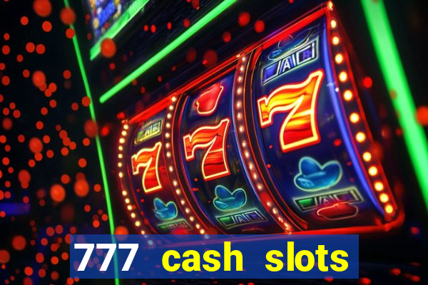 777 cash slots paga mesmo