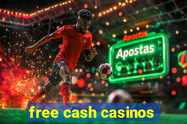 free cash casinos