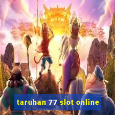 taruhan 77 slot online