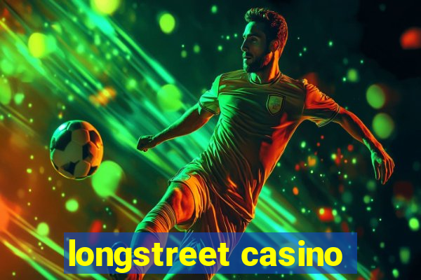 longstreet casino