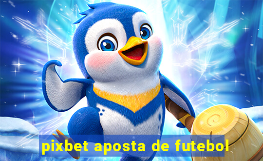 pixbet aposta de futebol