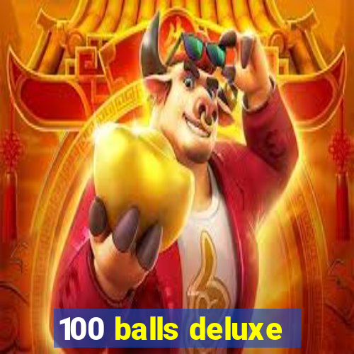 100 balls deluxe