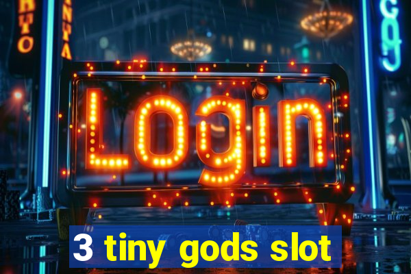 3 tiny gods slot