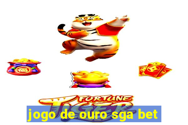 jogo de ouro sga bet