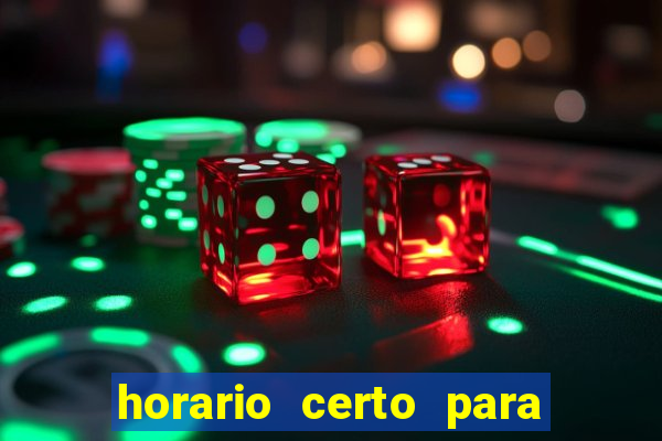 horario certo para jogar fortune tiger