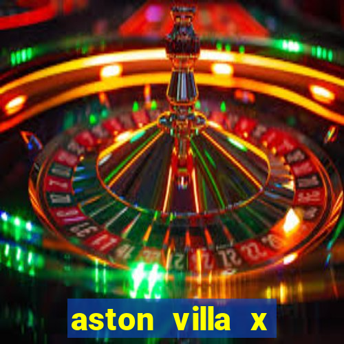 aston villa x chelsea palpites