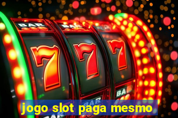 jogo slot paga mesmo