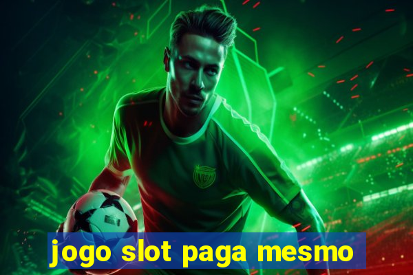 jogo slot paga mesmo