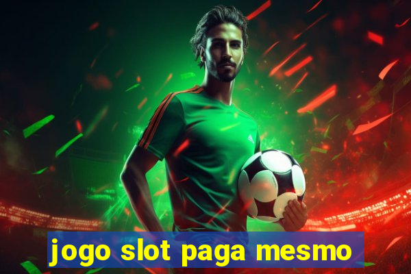 jogo slot paga mesmo