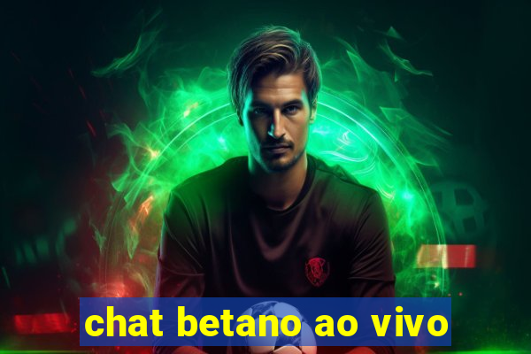 chat betano ao vivo