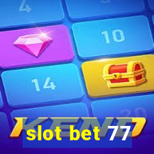 slot bet 77