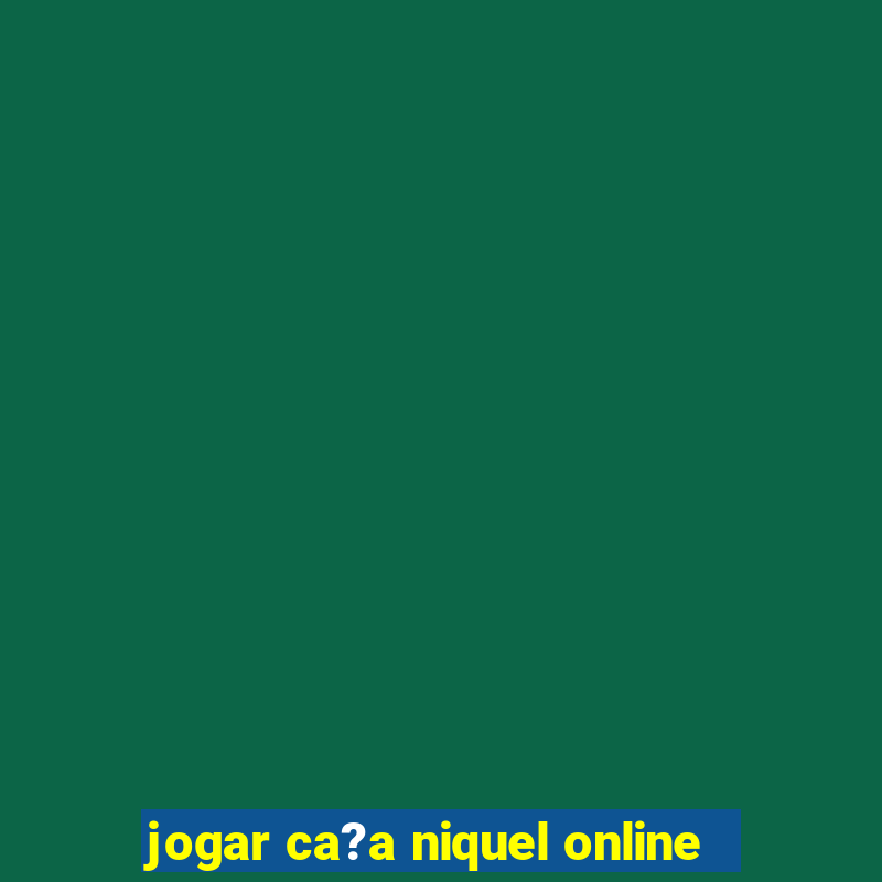 jogar ca?a niquel online