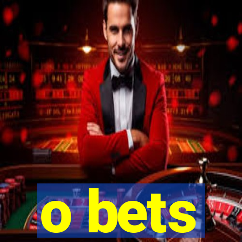 o bets