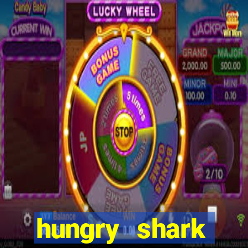 hungry shark evolution dinheiro infinito ios