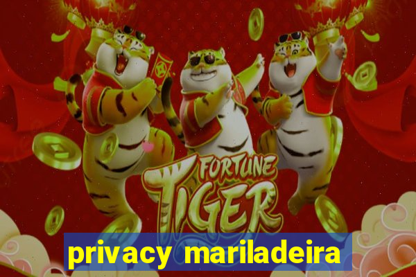 privacy mariladeira