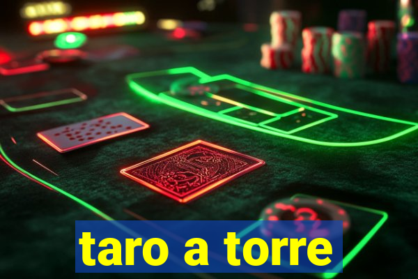 taro a torre