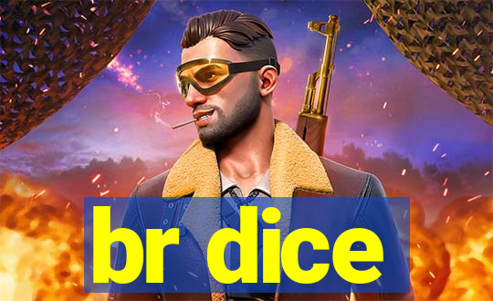 br dice