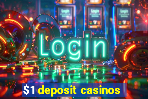 $1 deposit casinos