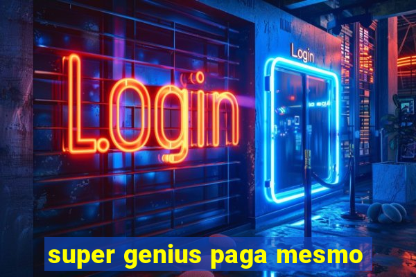 super genius paga mesmo