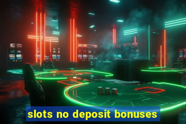 slots no deposit bonuses