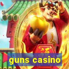 guns casino