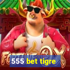 555 bet tigre