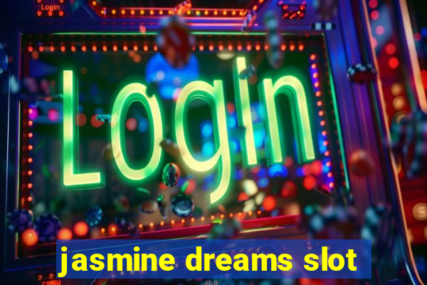 jasmine dreams slot