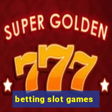 betting slot games