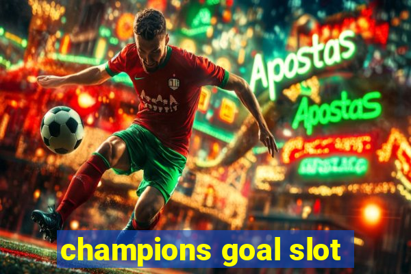 champions goal slot