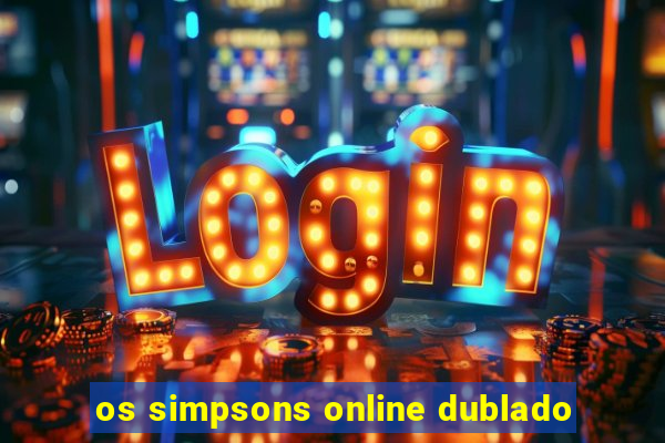 os simpsons online dublado