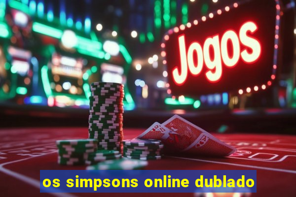 os simpsons online dublado