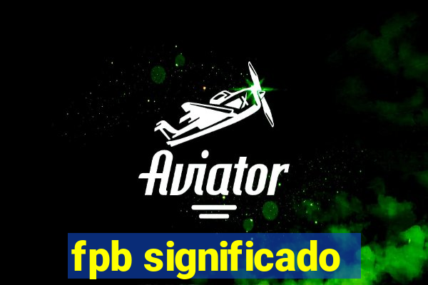 fpb significado