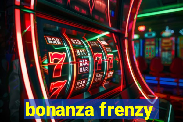 bonanza frenzy