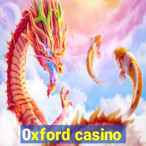 0xford casino