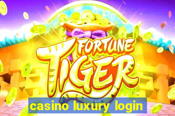 casino luxury login